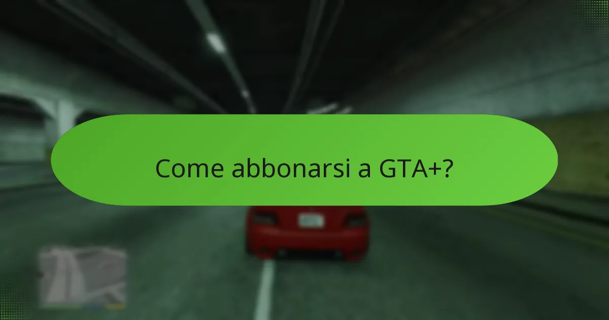 In che modo GTA+ migliora l’esperienza di gioco?