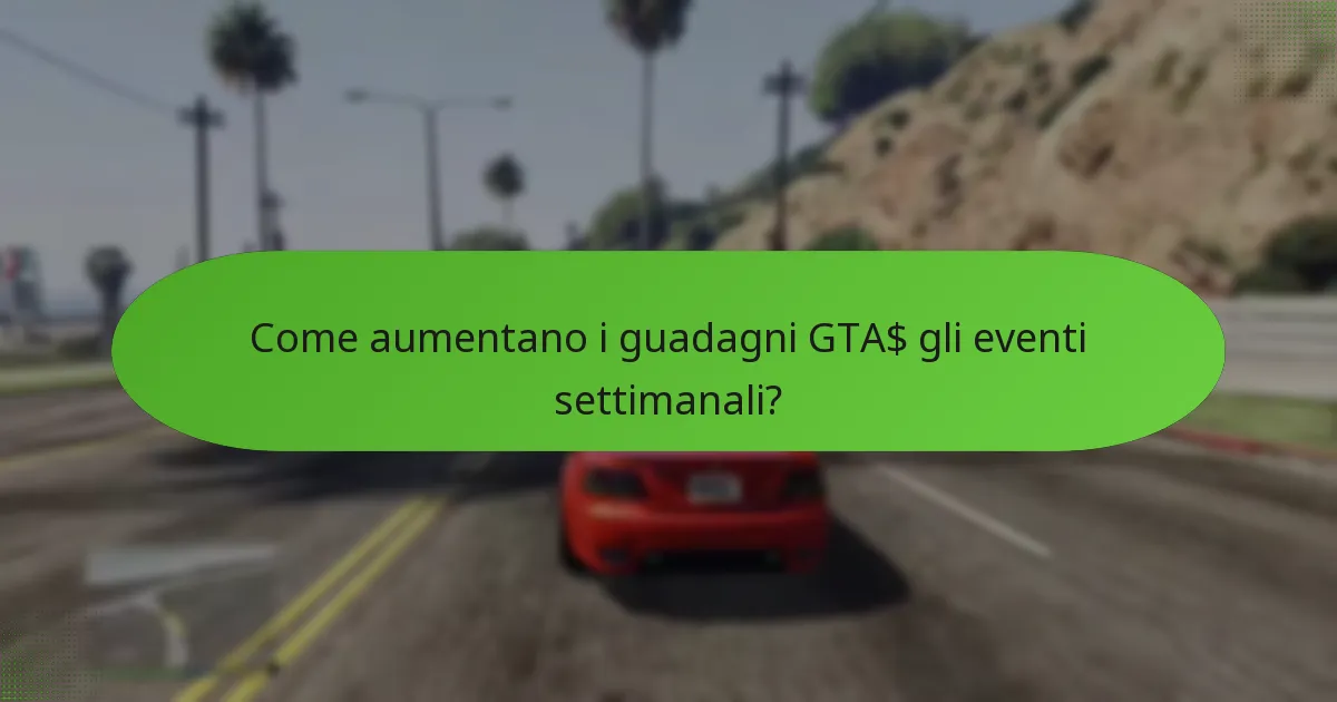 Come aumentano i guadagni GTA$ gli eventi settimanali?
