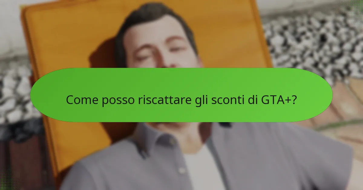 Quali sconti sono attualmente disponibili per GTA+?