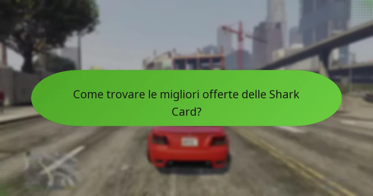 Come trovare le migliori offerte delle Shark Card?
