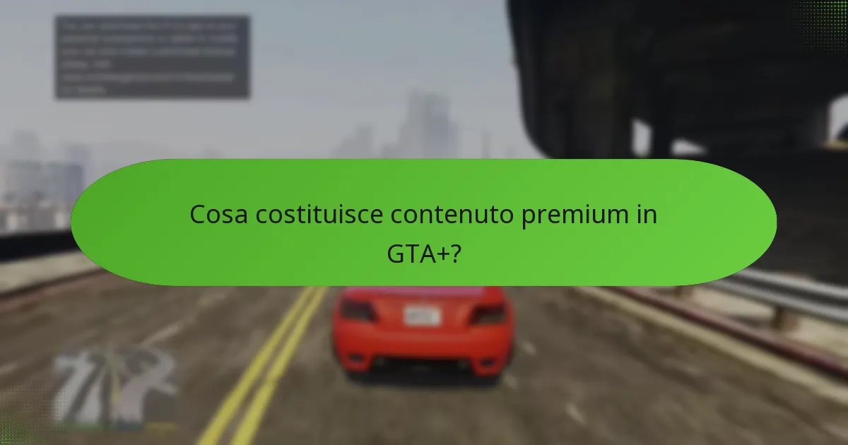 Cosa costituisce contenuto premium in GTA+?