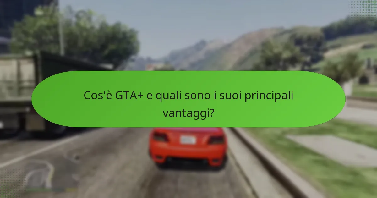 Quali contenuti bonus sono inclusi con gli abbonamenti a GTA+?