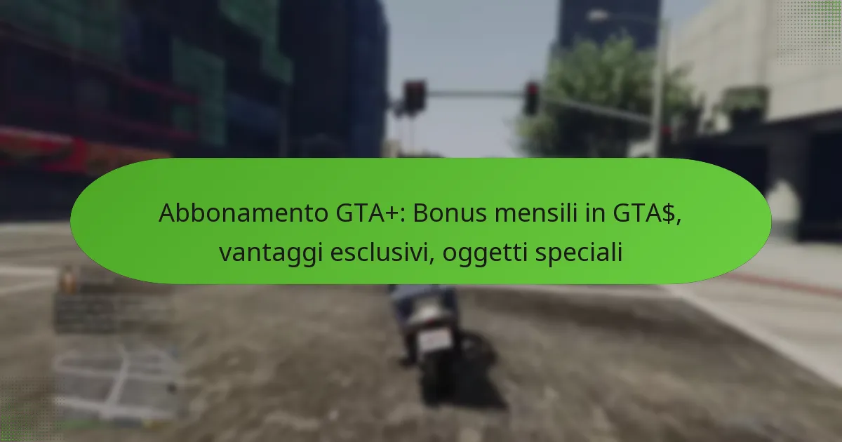 featured-image-abbonamento-gta-bonus-mensili-in-gta-vantaggi-esclusivi-oggetti-speciali