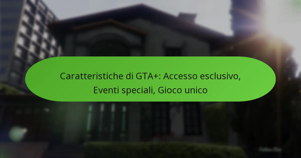 featured-image-caratteristiche-di-gta-accesso-esclusivo-eventi-speciali-gioco-unico