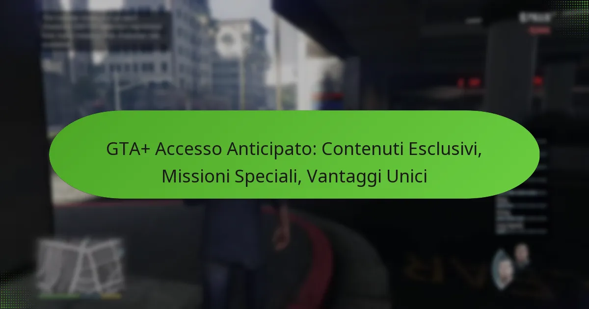 featured-image-gta-accesso-anticipato-contenuti-esclusivi-missioni-speciali-vantaggi-unici