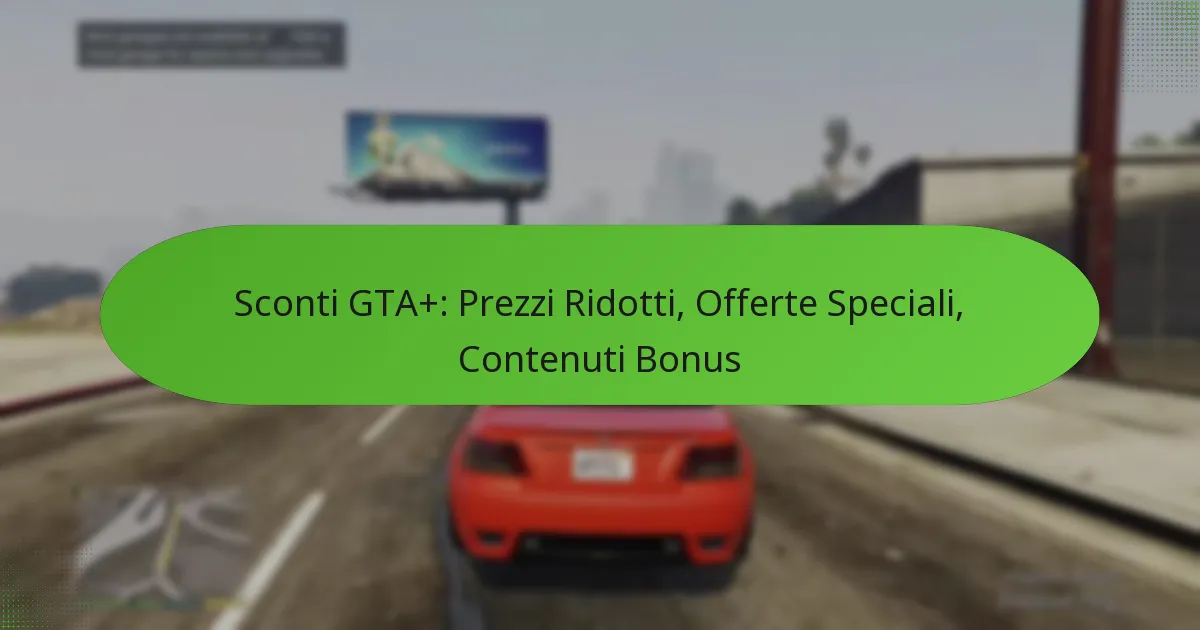 featured-image-sconti-gta-prezzi-ridotti-offerte-speciali-contenuti-bonus