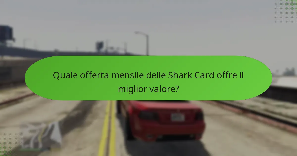 Quale offerta mensile delle Shark Card offre il miglior valore?