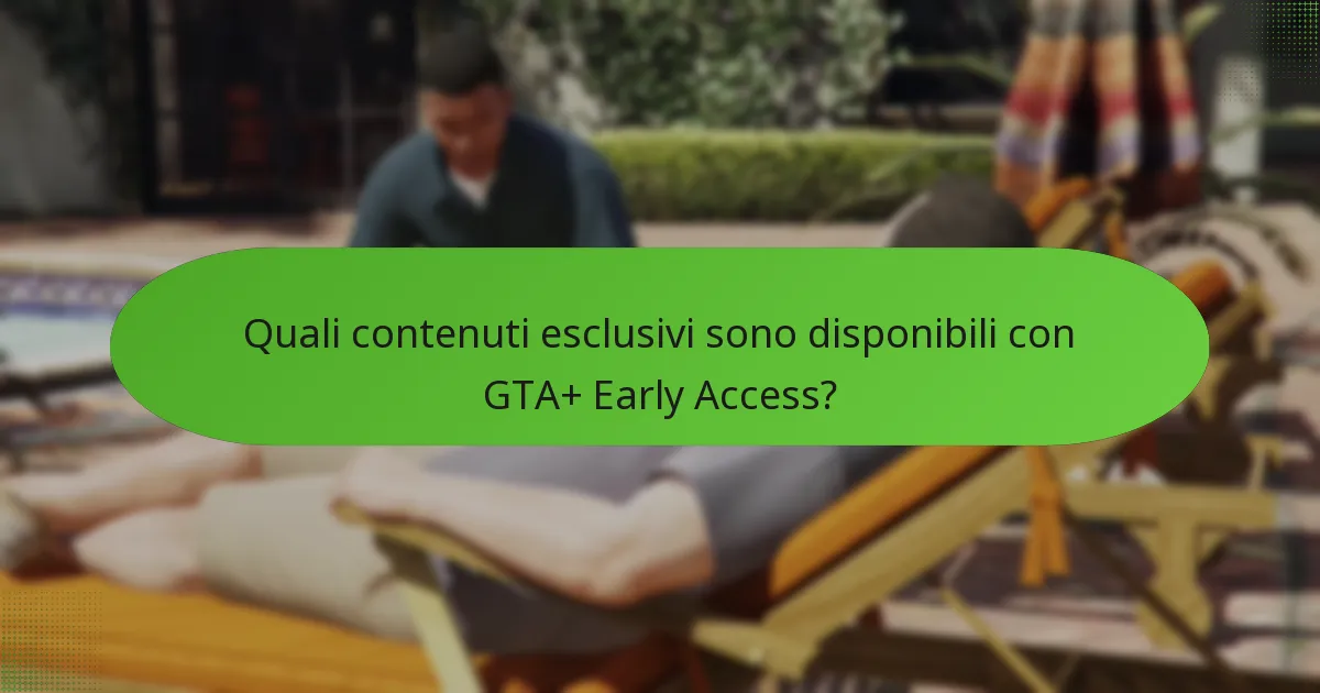 Quali vantaggi unici offre GTA+ Early Access?