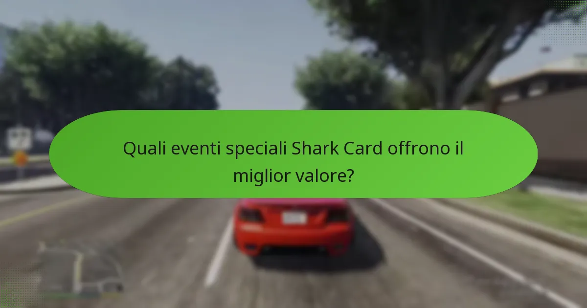 Quali eventi speciali Shark Card offrono il miglior valore?
