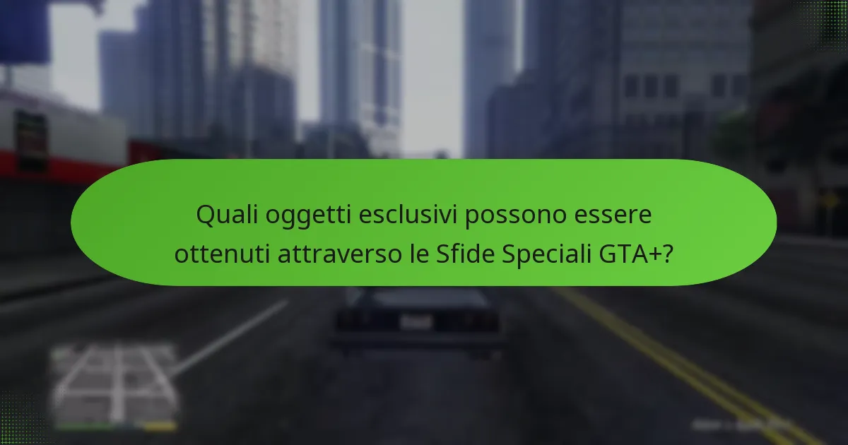 Quali oggetti esclusivi possono essere ottenuti attraverso le Sfide Speciali GTA+?