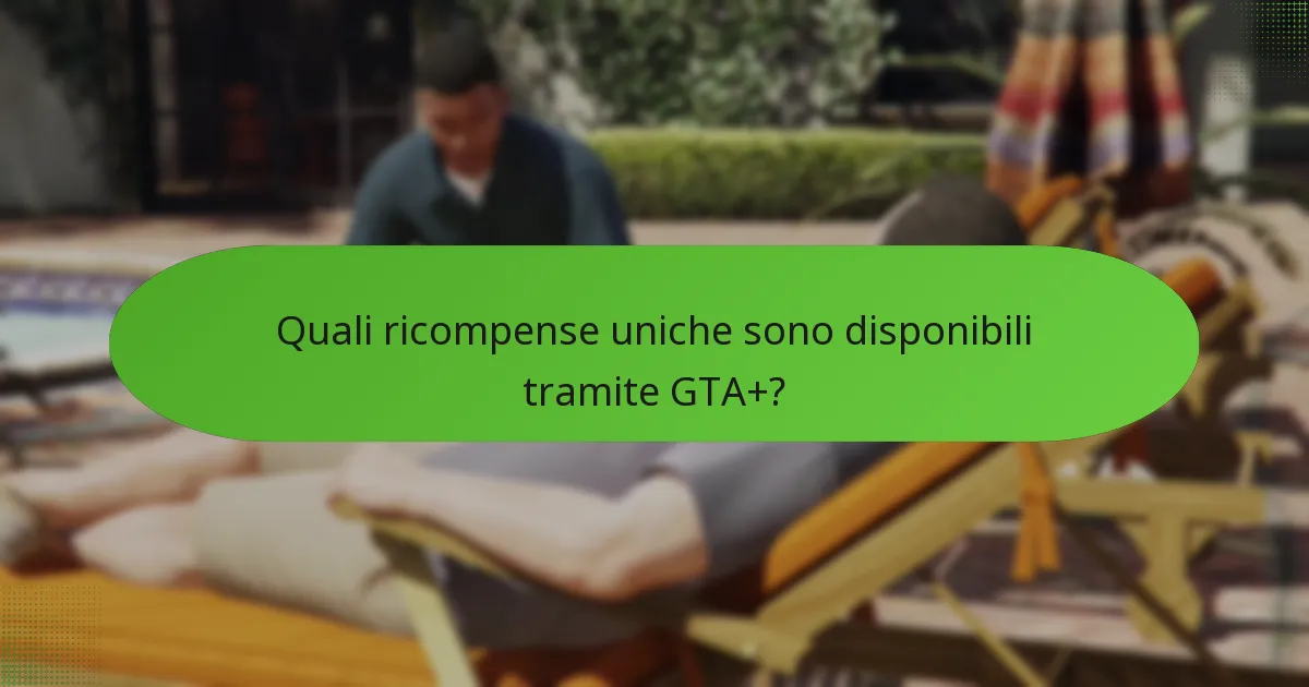 Quali ricompense uniche sono disponibili tramite GTA+?
