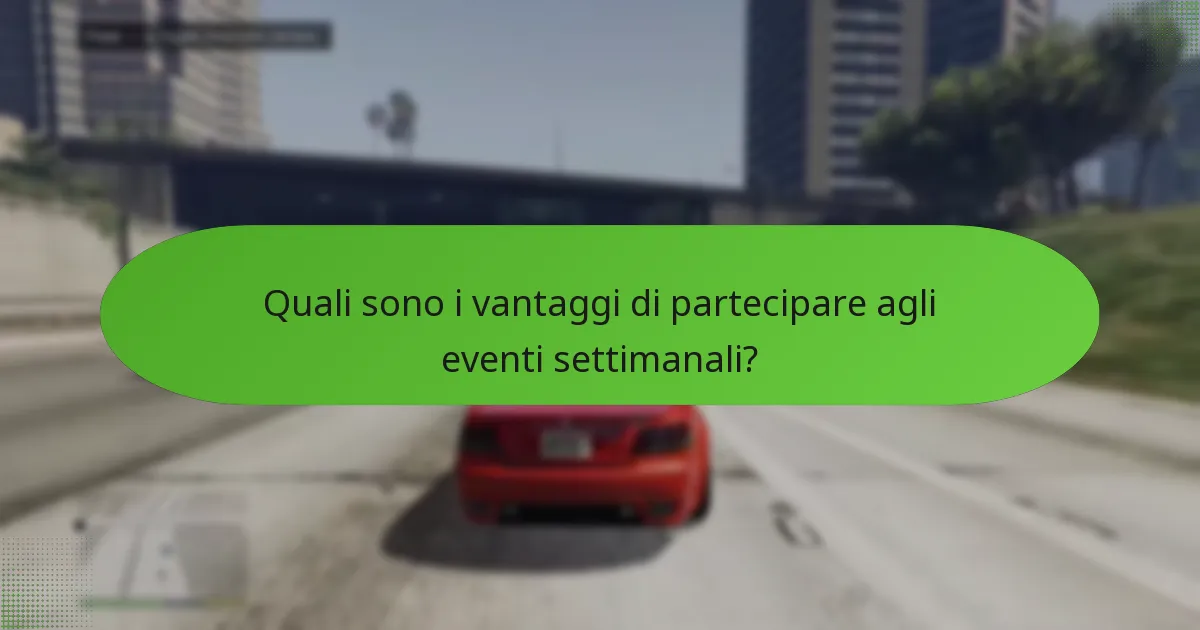 Quali sono i vantaggi di partecipare agli eventi settimanali?