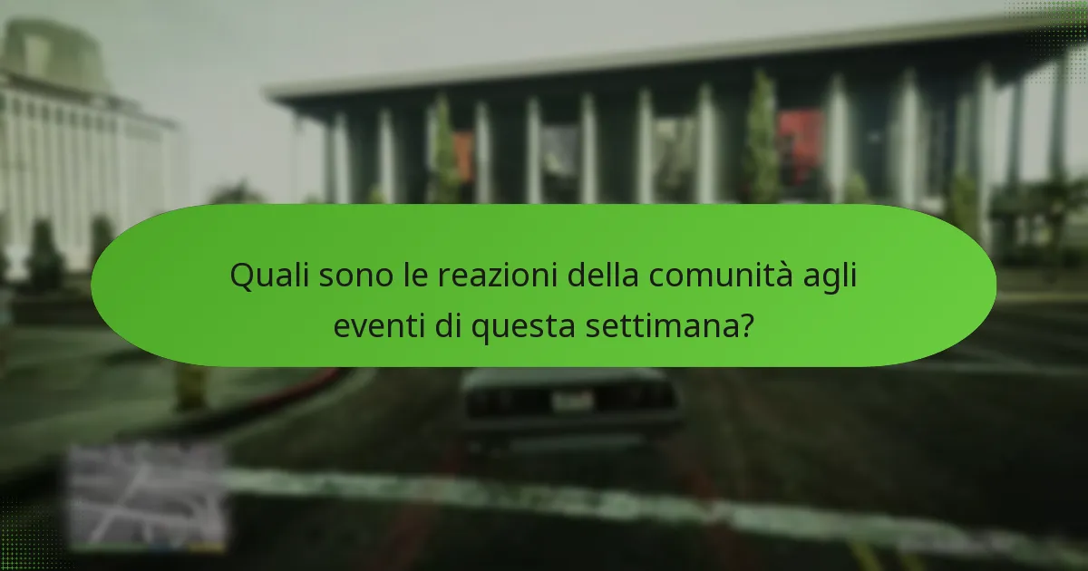 Quali sono le reazioni della comunità agli eventi di questa settimana?